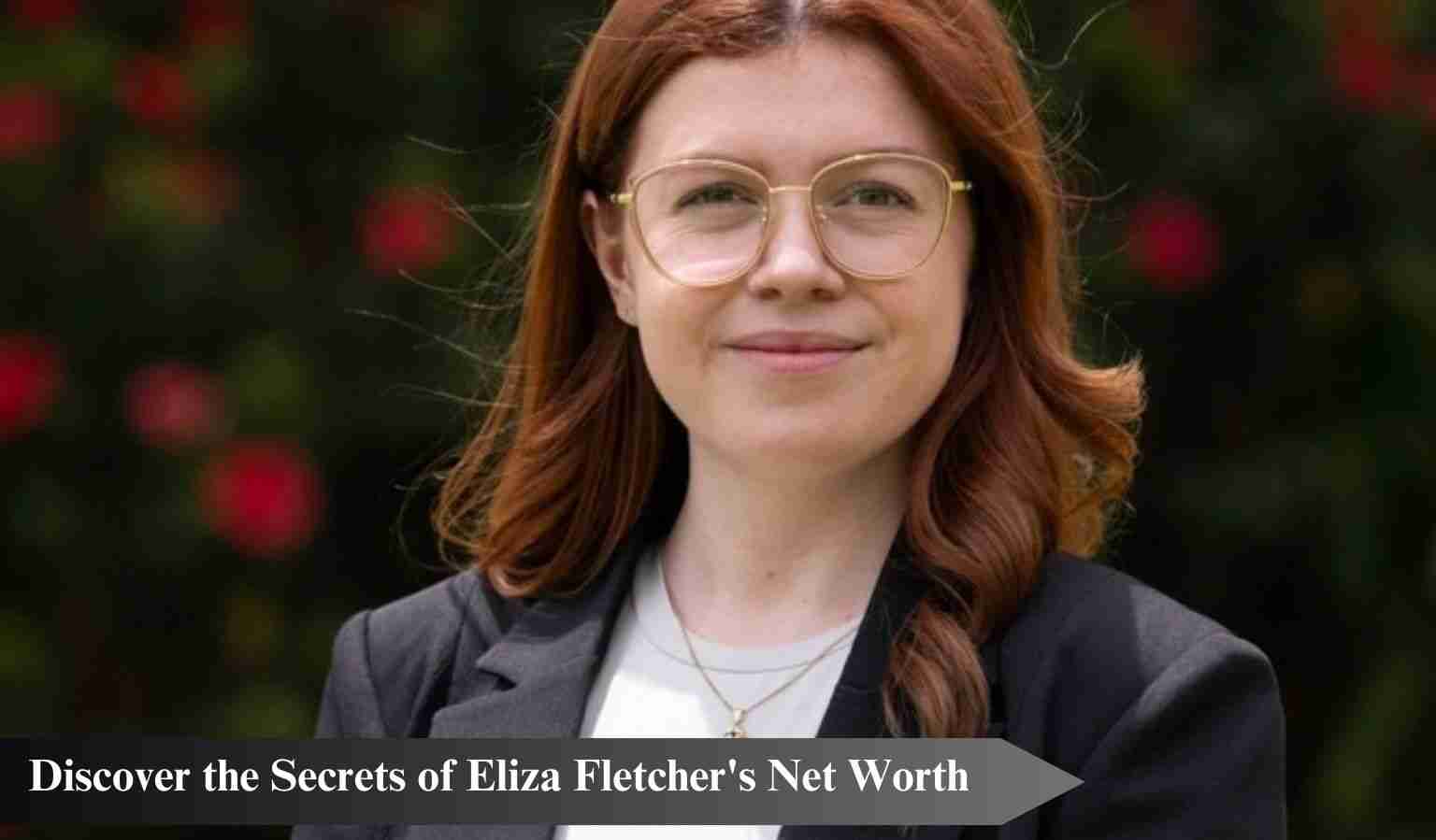 Unveiling Eliza Fletcher’s Net Worth – A Deep Dive into Financial Triumphs