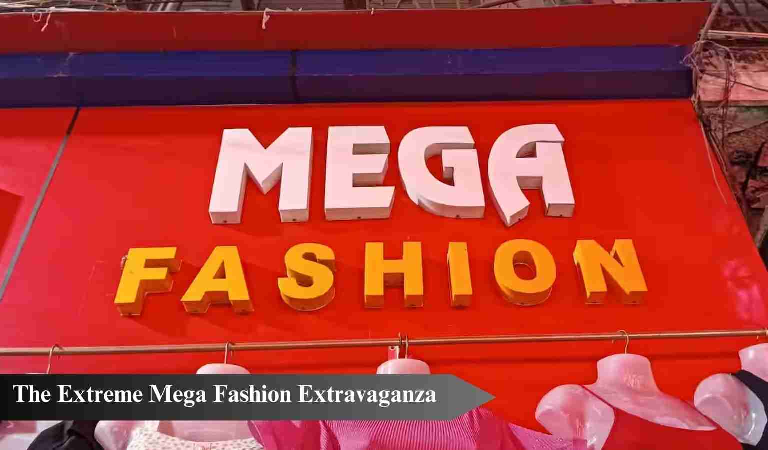 Unleashing Style – The Extreme Mega Fashion Extravaganza
