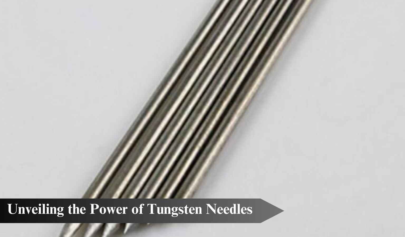 The Ultimate Guide to Tungsten Needle Applications and Benefits