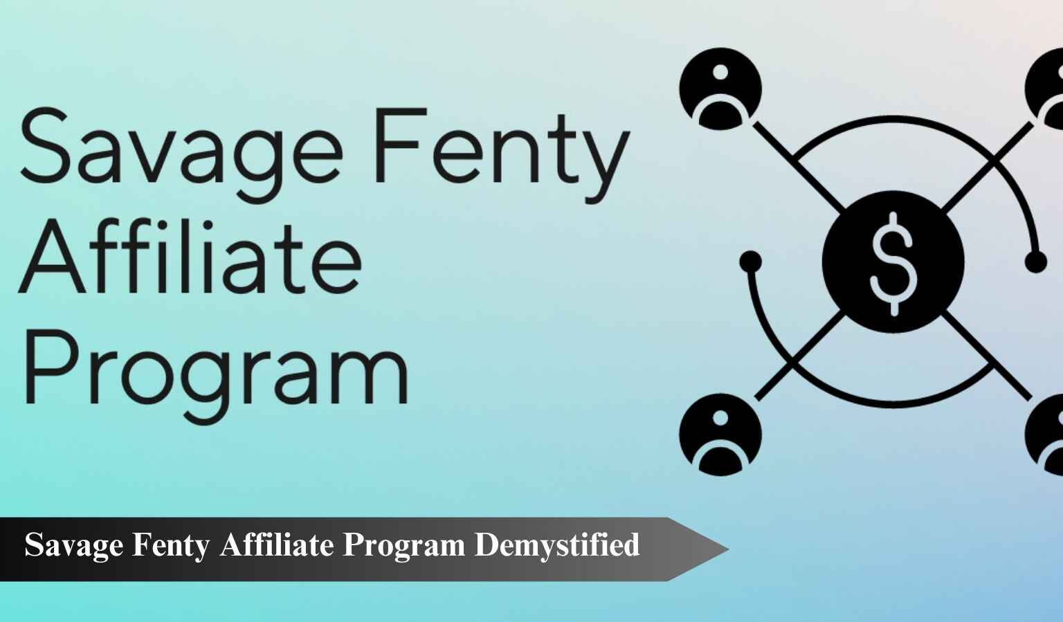 Unleashing Opportunities: The Ins and Outs of the Savage Fenty Affiliate Program
